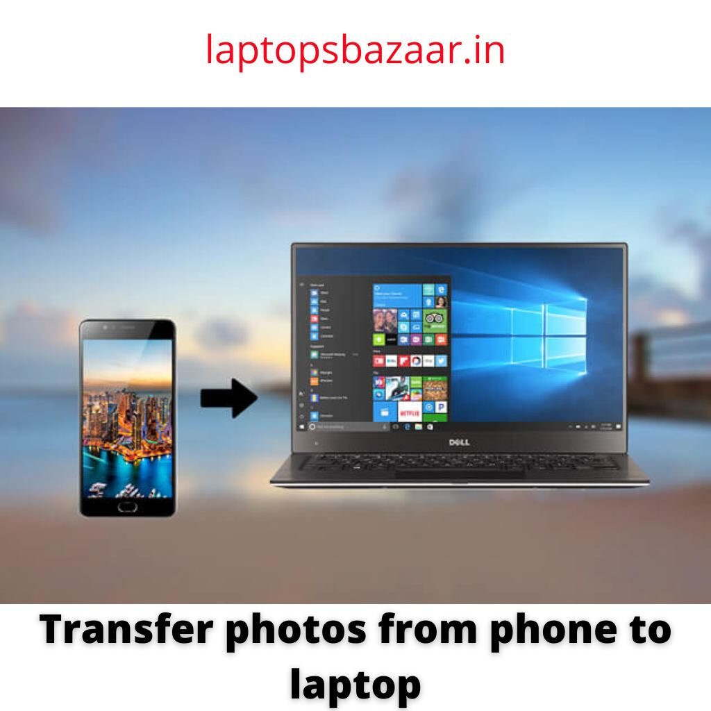 transfer photos from phone to laptop