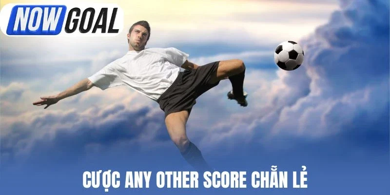 Cược Any Other Score chẵn lẻ