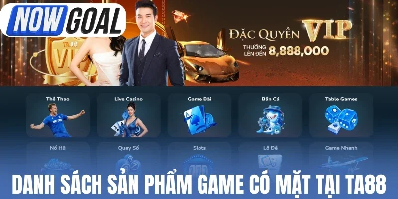 Danh sách sản phẩm game có mặt tại Ta88