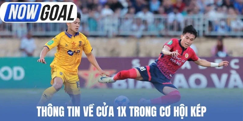 Thông tin về cửa 1X trong cơ hội kép