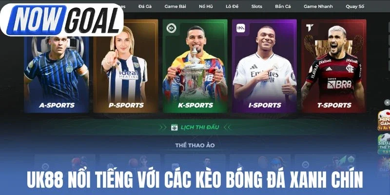 Uk88 nổi tiếng với các kèo bóng đá xanh chín