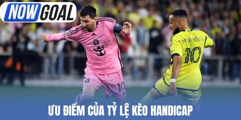 Ưu điểm của tỷ lệ kèo Handicap