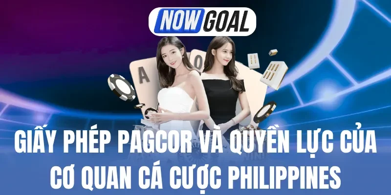 Giấy Phép PAGCOR Và Quyền Lực Của Cơ Quan Cá Cược Philippines