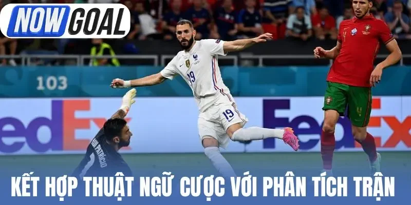 Kết hợp thuật ngữ cá cược với phân tích trận 