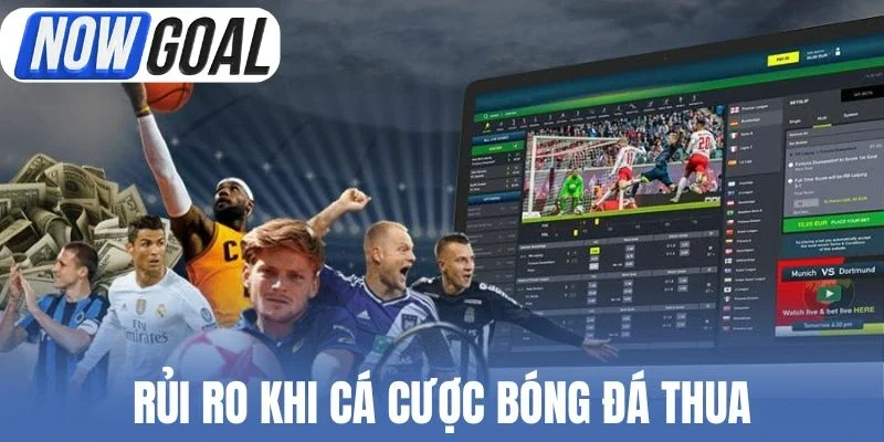 Rủi ro khi cá cược bóng đá thua