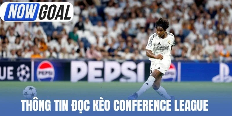 Thông tin đọc kèo Conference League 